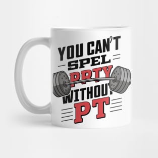 You Can't Spell Party Without PT Mug